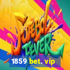 1859 bet. vip